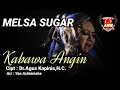 Download Lagu KABAWA ANGIN (Melsa Sugar)