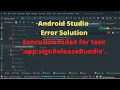 Android Studio Error Solution Execution failed for task app signReleaseBundle