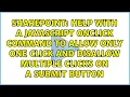 Help with a javascript onclick command to allow only one click and disallow multiple clicks on a