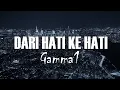 Download Lagu Dari Hati ke Hati - Gamma1 (Lirik Video)