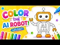 Color the AI Robot AI Coloring Page for Kids Learn Colors Preschool Toddler Coloring
