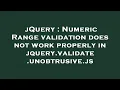 jQuery Numeric Range validation does not work properly in jquery validate unobtrusive js