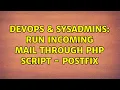 DevOps SysAdmins Run incoming mail through PHP script - Postfix