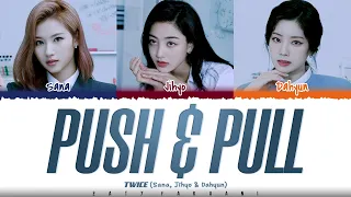 Download TWICE (JIHYO,SANA,DAHYUN) - 'PUSH \u0026 PULL' Lyrics [Color Coded_Han_Rom_Eng] MP3