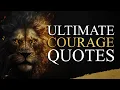Top Courage Quotes to Ignite Your Brave Heart Unleash Your Inner Lion