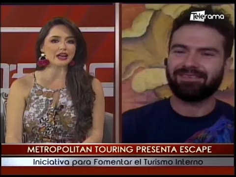 Metropolitan Touring presenta Escape iniciativa para fomentar el turismo interno