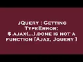 jQuery Getting TypeError ajax done is not a function Ajax Jquery