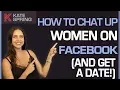 How To Chat Up Women On Facebook And Get A Date