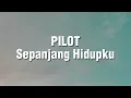 Download Lagu Pilot - Sepanjang Hidupku (Lirik)