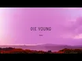 Kesha - Die Young (Lyrics) | I hear your heartbeat to the beat of the drums