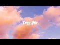 Download Lagu Tere Bin (slowed + reverb) | Atif Aslam