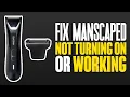 How To Fix Manscaped Not Turning On Or Working