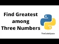 Greatest Number among Three Numbers Python