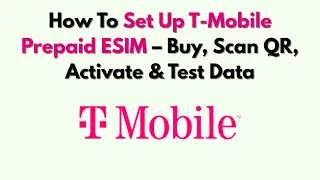 How To Set Up T-Mobile Prepaid ESIM - Buy Scan QR Activate Test Data