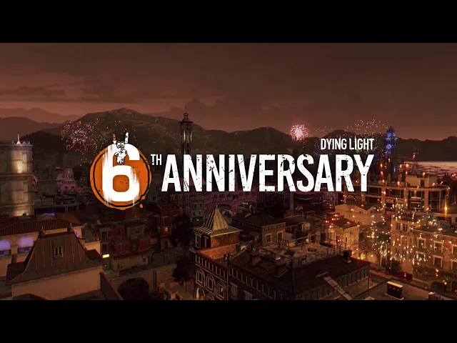 Dying Light - 6th Anniversary Trailer