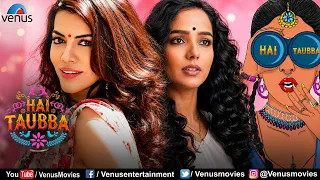 Hai Taubba Full Movie | Tuhina Das, Ananya Sen,Saheb Bhattacharya, Kirandeep Kaur | Hindi Movie 2026