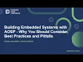 Building Embedded Systems with AOSP - Why You Should Consider Best Practices and