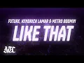 Download Lagu Future - Like That (Lyrics) ft. Metro Boomin, Kendrick Lamar