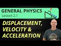Displacement Velocity and Acceleration 2 1 General Physics