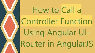 How to Call a Controller Function Using Angular UI-Router in AngularJS