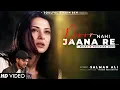 Download Lagu Tujhko Hi Dil Ne Yaar Apna Hai Mana Re Salman Ali | Jennifer Winget | Sad Song | Himesh Reshammiya