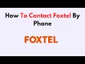 How To Contact Foxtel By Phone