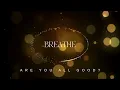 Breathe - Are You All Good [4k Lyrics]