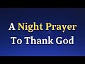 A Night Prayer to Thank God for Every Blessing: Prayer Before Sleep