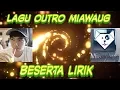 Download Lagu lirik lagu outro miawaug
