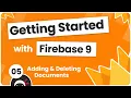 Getting Started with Firebase 9 - Adding Deleting Documents