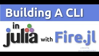 Building A CLI Command Line Interface in Julia with Fire jl 2019