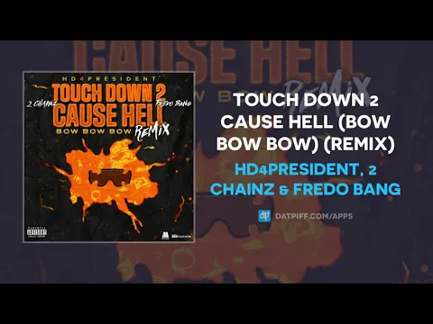 Download MP3 Hd4president, 2 Chainz & Fredo Bang - Touch Down 2 Cause Hell (Bow Bow Bow) (Remix) (AUDIO)