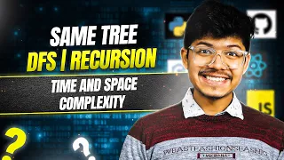 100 Same Tree Tree DFS Recursion Understanding Time Space Complexity