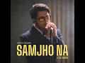 Samjho Na (2am version) - Aditya Rikhari