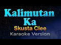 Download Lagu KALIMUTAN KA - Skusta Clee (Karaoke Version)