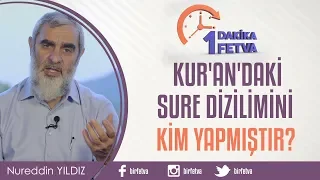 Kur'an'daki sure dizilimini kim yapmıştır?