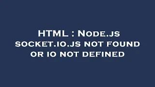 HTML Node js socket io js not found or io not defined