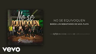 Banda Los Sebastianes De Saúl Plata - No Se Equivoquen (Audio)