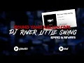 Download Lagu DJ river little swing ( SPEED \u0026 REVERB )