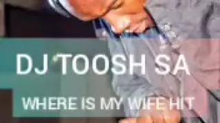 dj toosh sa where is my wife