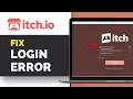 How To Fix Itch io Login Error 2026 Easy Guide Cannot Sign In Solution