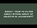 Array How to filter array within array of objects in javascript