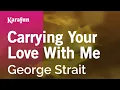 Download Lagu Carrying Your Love With Me - George Strait | Karaoke Version | KaraFun