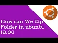 Zip folder in ubuntu 18 06 from command line
