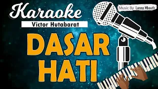 Download Karaoke DASAR HATI - Victor Hutabarat #Cipt.Cevin Syahailatua // Music By Lanno Mbauth MP3