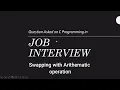 Interview question in C Programming Type 1 - Swapping two variable using Arithmetic Operation