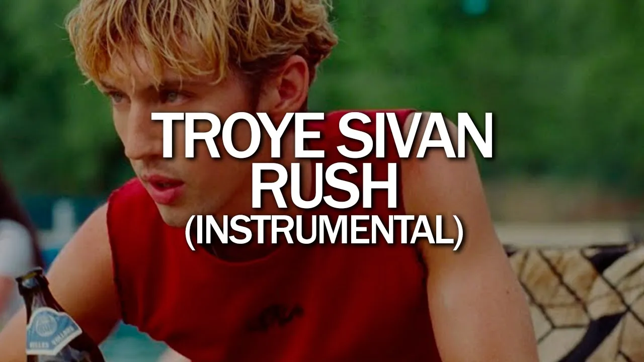 Troye Sivan - Rush (Instrumental) Troye Sivan - Rush (Instrumental)