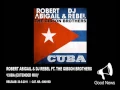 Download Lagu GN019 -- Robert Abigail \u0026 DJ Rebel ft. The Gibson Brothers - Cuba (Extended Mix)