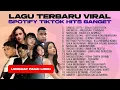 Lagu LAGU TERBARU VIRAL SPOTIFY TIKTOK HITS BANGET TAHUN 2025-LAGU POP GALAU INDONESIA TERBAIK