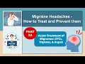 Migraine Headaches - Part 2A Treatment of Migraines